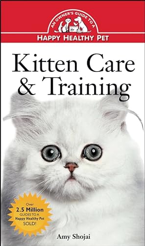 9780876053928: Kitten Care and Training: An Owner's Guide to a Happy Healthy Pet: Hb