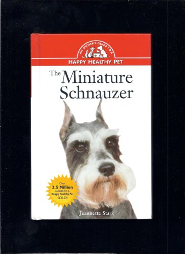 Beispielbild fr The Miniature Schnauzer: An Owner's Guide to a Happy Healthy Pet zum Verkauf von Kanic Books