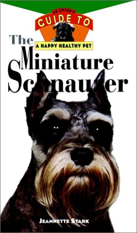 Stock image for The Miniature Schnauzer: Owner's Guide to a Happy Healthy Pet for sale by Granada Bookstore,            IOBA