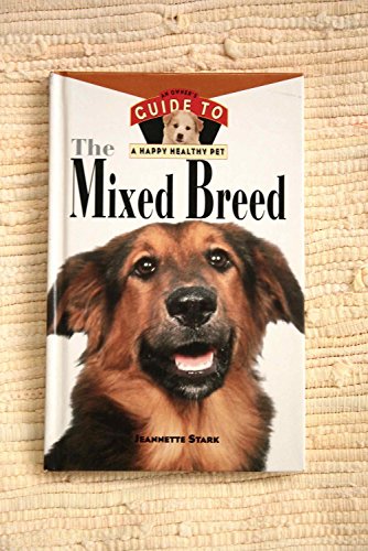 Beispielbild fr Mixed Breed : An Owner's Guide to a Happy Healthy Pet zum Verkauf von Better World Books