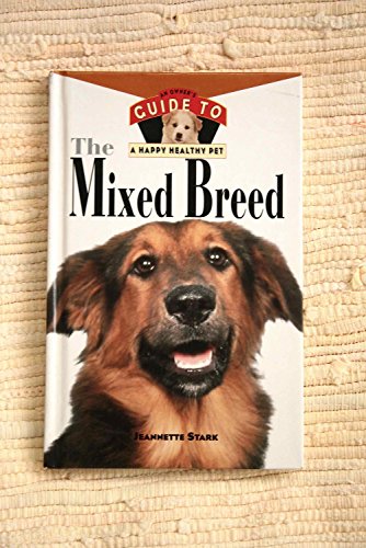 Imagen de archivo de The Mixed Breed: An Owner's Guide: Hb (Owner's Guide to a Happy Healthy Pet) a la venta por WorldofBooks