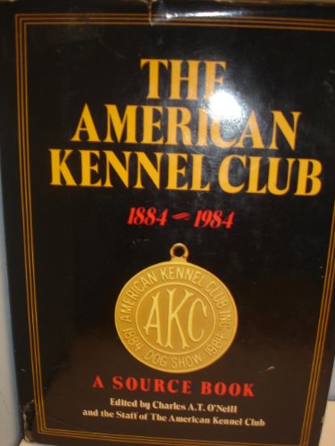 Imagen de archivo de The American Kennel Club, 1884-1984: A Source Book a la venta por G.J. Askins Bookseller