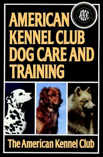 Stock image for American Kennel Club Dog Care and Training for sale by SecondSale