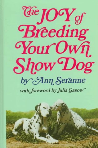 Stock image for The Joy of Breeding Your Own Show Dog for sale by Better World Books