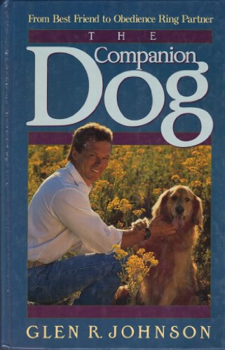 Stock image for The Companion Dog: From Best Friend to Obedience Ring Partner for sale by Once Upon A Time Books