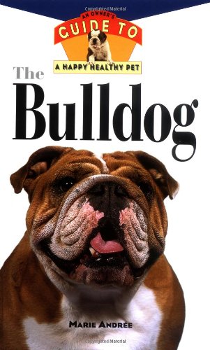 Beispielbild fr The Bulldog: An Owner?s Guide to a Happy Healthy Pet zum Verkauf von WorldofBooks