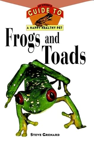 Stock image for Frogs and Toads: An Owner's Guide to a Happy Healthy Pet for sale by SecondSale