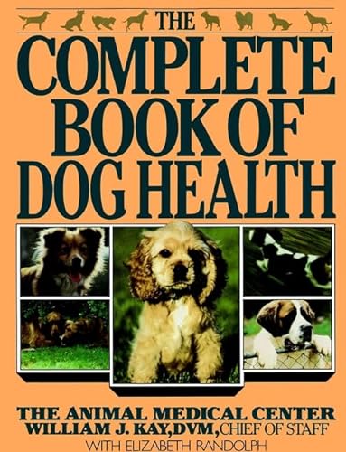 Beispielbild fr The Complete Book of Dog Health : The Animal Medical Center zum Verkauf von Better World Books