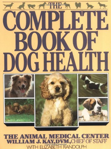 Stock image for The Complete Book of Dog Health : The Animal Medical Center for sale by Better World Books