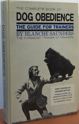 Imagen de archivo de The Complete Book of Dog Obedience a Guide for Trainers a la venta por Top Notch Books