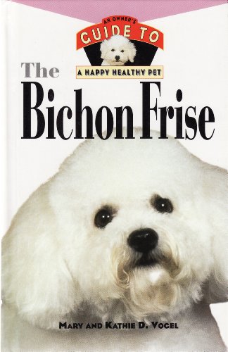 Beispielbild fr The Bichon Frise: An Owner's Guide: Hb (Happy Healthy Pet) zum Verkauf von WorldofBooks