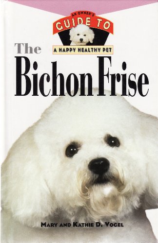 Stock image for The Bichon Frise: An Owner's Guide: Hb (Happy Healthy Pet) for sale by WorldofBooks