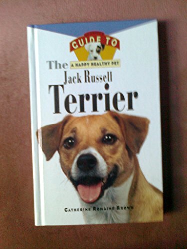 Imagen de archivo de The Jack Russell Terrier: An Owner's Guideto aHappy Healthy Pet (Happy Healthy Pet) a la venta por BookHolders