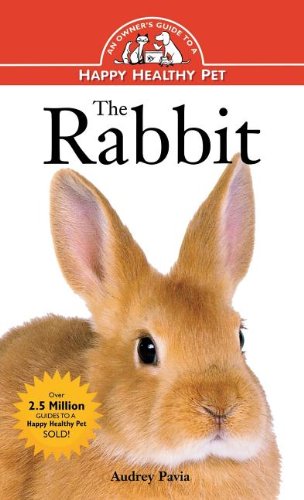 Stock image for The Rabbit: An Owner's Guide to a Happy Healthy Pet (Happy Healthy Pet, 146) for sale by SecondSale