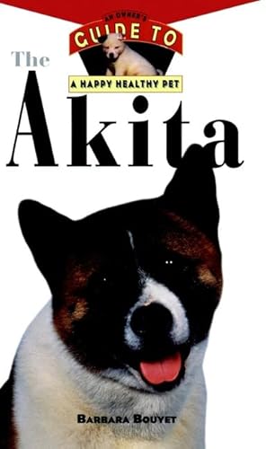 Beispielbild fr The Akita : An Owner's Guide to a Happy Healthy Pet zum Verkauf von Better World Books: West