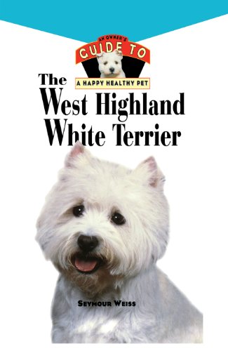 Beispielbild fr West Highland White Terrier : An Owner's Guide Toa Happy Healthy Pet zum Verkauf von Better World Books
