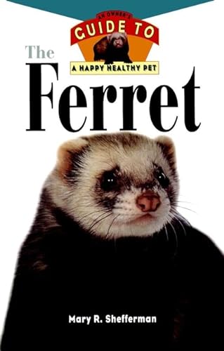 Stock image for The Ferret: Owner's Guide To Happy/healthy Pet Shefferman, Mary & Eric for sale by Re-Read Ltd