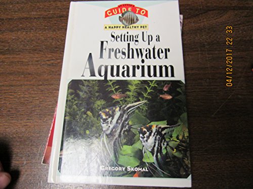 Beispielbild fr Setting Up a Freshwater Aquarium: An Owner's Guide to a Happy Healthy Pet zum Verkauf von Wonder Book