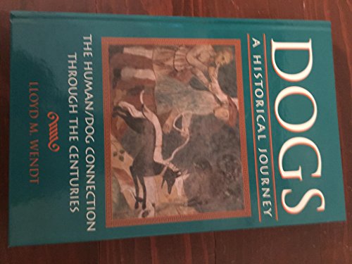 Stock image for Dogs: A Historical Journey : The Human/Dog Connection Through the Centuries for sale by Wonder Book