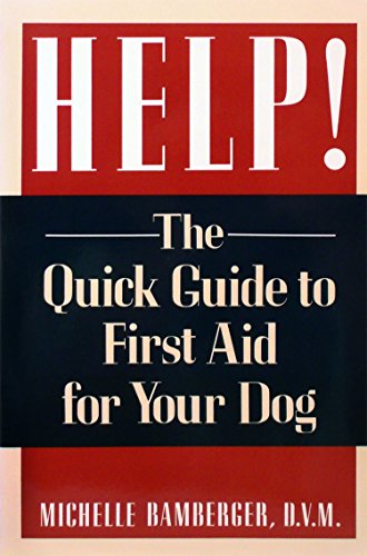 Stock image for Help!: The Quick Guide to First Aid for Your Dog for sale by Wonder Book