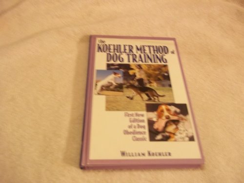 Beispielbild fr The Koehler Method of Dog Training zum Verkauf von The Book Files