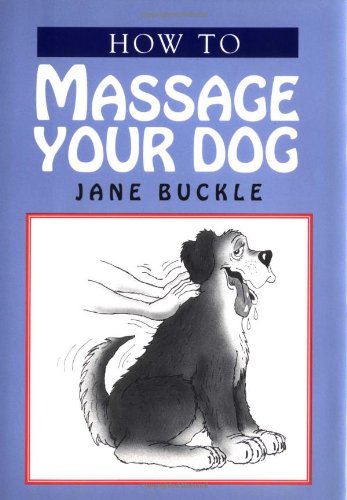 Imagen de archivo de How to Massage Your Dog a la venta por SecondSale