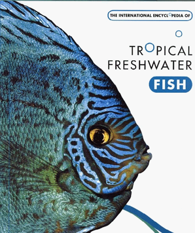 9780876056462: International Encyclopedia of Tropical Freshwater Fish