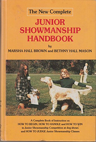 Stock image for The New Complete Junior Showmanship Handbook: A Book of Instruction on How to Begin, How to Handle, and How to Win in Junior Showmanship Competition for sale by Hafa Adai Books