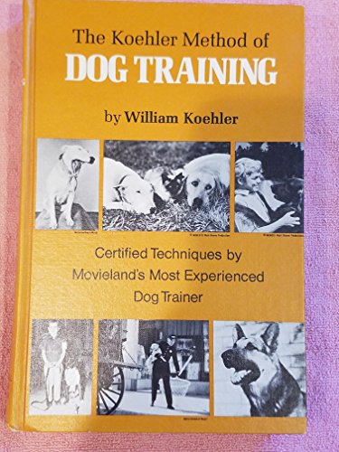 Beispielbild fr The Koehler Method of Dog Training Certified Techniques By Movieland's Most Experienced Dog Trainer zum Verkauf von The Book Escape