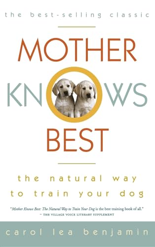 Imagen de archivo de Mother Knows Best: The Natural Way to Train Your Dog a la venta por Thomas F. Pesce'