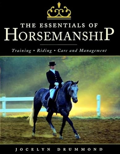 Stock image for The Essentials of Horsemanship : Training, Riding, Care and Management for sale by Better World Books