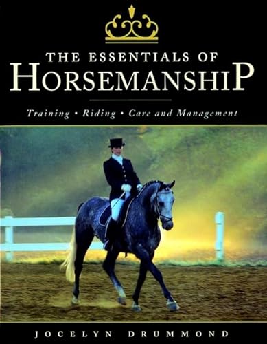 9780876056691: The Essentials of Horsemanship: Training, Riding, Care and Management (Howell Equestrian Library)