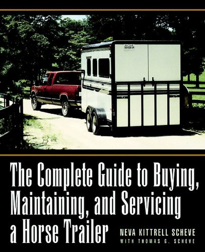 Imagen de archivo de The Complete Guide to Buying, Maintaining, and Servicing a Horse Trailer a la venta por BooksRun