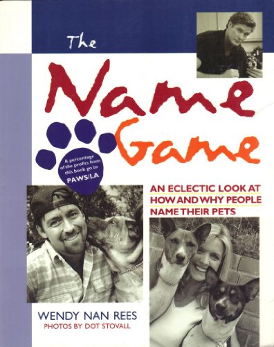 Imagen de archivo de The Name Game: An Eclectic Look at How and Why People Name Their Pets a la venta por ThriftBooks-Dallas