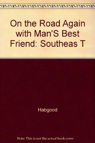 Stock image for On the Road Again With Man's Best Friend: A Selective Guide to the Southeast's Bed and Breakfasts, Inns, Hotels, and Resorts That Welcome You and Your Dog for sale by HPB-Ruby