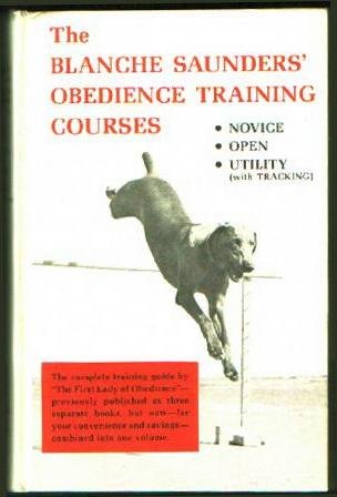 Beispielbild fr The Blanche Saunders' Obedience Training Courses: Novice, Open, Utility, Tracking zum Verkauf von Books of the Smoky Mountains