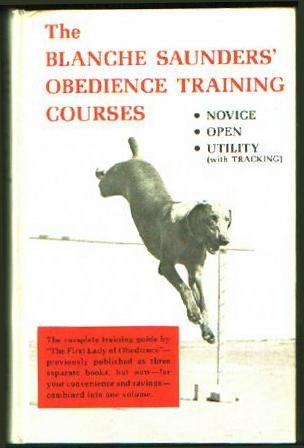 Imagen de archivo de Blanche Saunders' Obedience Training Courses: Novice, Open, Utility, Tracking a la venta por Black and Read Books, Music & Games