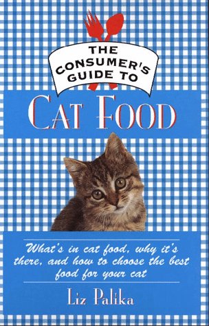 9780876057223: The Consumer's Guide to Cat Food; What's in Cat Food, Why It's There, and How to Choose the Best Food for Your Cat