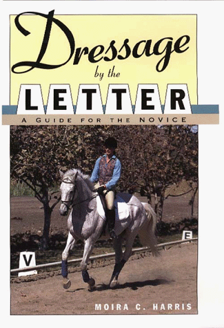Beispielbild fr Dressage by the Letter zum Verkauf von Better World Books