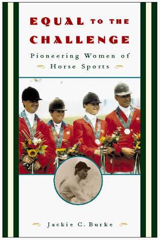 Stock image for Equal to the Challenge: Pioneering Women of Horse Sports for sale by Front Cover Books