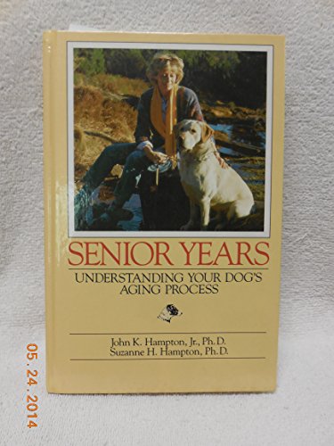 Imagen de archivo de Senior Years : Understanding Your Dog's Aging Process a la venta por Better World Books