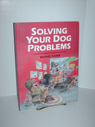 Beispielbild fr Solving Your Dog Problems: A Practical Handbook for Owners and Trainers zum Verkauf von Wonder Book