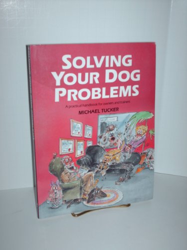 Stock image for Solving Your Dog Problems: A Practical Handbook for Owners and Trainers for sale by Wonder Book