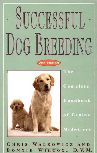 Beispielbild fr Successful Dog Breeding: The Complete Handbook of Canine Midwifery zum Verkauf von Wonder Book