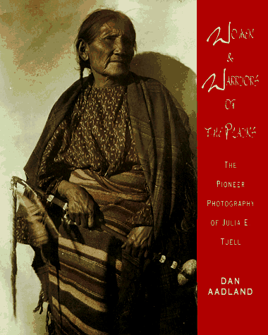 Stock image for Women and Warriors of the Plains: The Pioneer Photography of Julia E. Tuell for sale by Decluttr