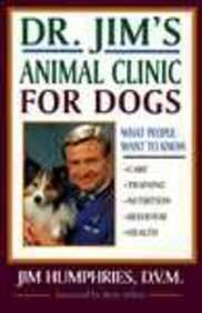 Stock image for Dr. Jim's Animal Clinic for Dogs. What People Want to Know. for sale by Acme Books