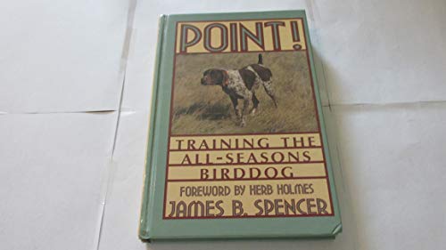 Stock image for Point!: Training the All-Seasons Birddog for sale by Books of the Smoky Mountains