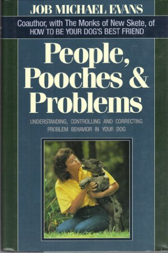 PEOPLE, POOCHES & PROBLEMS Understanding, Controlling and Correcting Problem Behavior in Your Dog