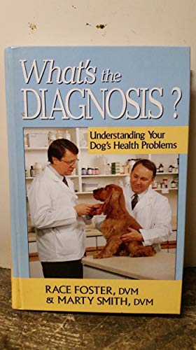 Imagen de archivo de What's the Diagnosis?: Understanding Your Dog's Health Problems a la venta por Wonder Book