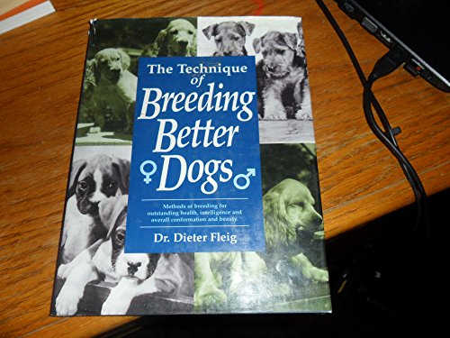 Beispielbild fr The Technique of Breeding Better Dogs zum Verkauf von Decluttr